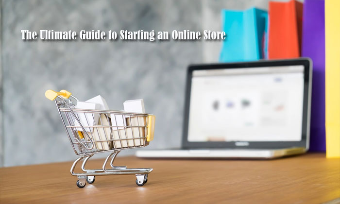 the ultimate guide to starting an online store