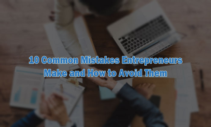 common mistakes entrepreneurs make