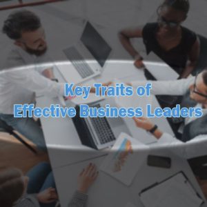 key traits of effective business leaders